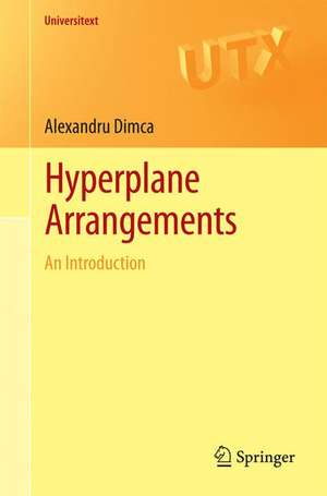 Hyperplane Arrangements: An Introduction de Alexandru Dimca