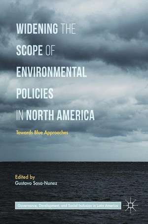 Widening the Scope of Environmental Policies in North America: Towards Blue Approaches de Gustavo Sosa-Nunez