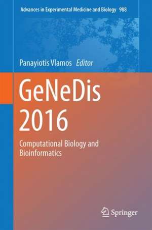 GeNeDis 2016: Computational Biology and Bioinformatics de Panayiotis Vlamos