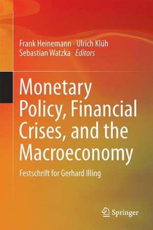 Monetary Policy, Financial Crises, and the Macroeconomy: Festschrift for Gerhard Illing de Frank Heinemann