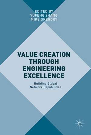 Value Creation through Engineering Excellence: Building Global Network Capabilities de Yufeng Zhang