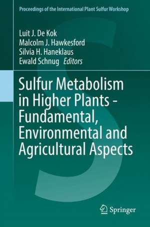 Sulfur Metabolism in Higher Plants - Fundamental, Environmental and Agricultural Aspects de Luit J. De Kok