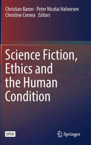 Science Fiction, Ethics and the Human Condition de Christian Baron