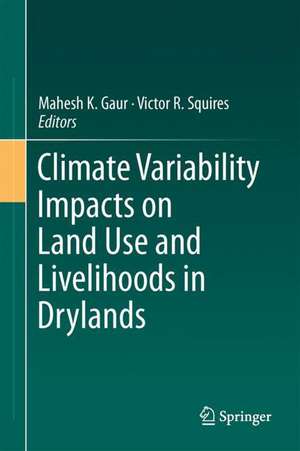 Climate Variability Impacts on Land Use and Livelihoods in Drylands de Mahesh K. Gaur