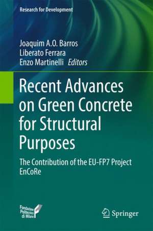 Recent Advances on Green Concrete for Structural Purposes: The contribution of the EU-FP7 Project EnCoRe de Joaquim A.O. Barros