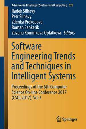 Software Engineering Trends and Techniques in Intelligent Systems: Proceedings of the 6th Computer Science On-line Conference 2017 (CSOC2017), Vol 3 de Radek Silhavy