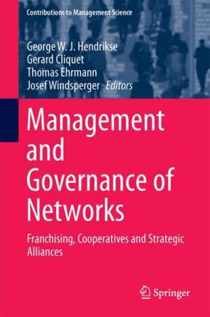 Management and Governance of Networks: Franchising, Cooperatives, and Strategic Alliances de George W. J. Hendrikse