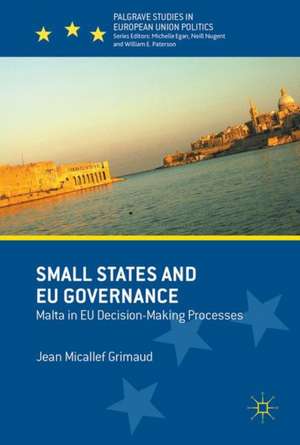 Small States and EU Governance: Malta in EU Decision-Making Processes de Jean Micallef Grimaud