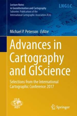 Advances in Cartography and GIScience: Selections from the International Cartographic Conference 2017 de Michael P. Peterson