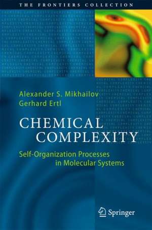 Chemical Complexity: Self-Organization Processes in Molecular Systems de Alexander S. Mikhailov