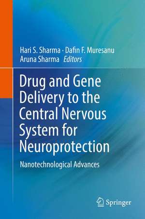 Drug and Gene Delivery to the Central Nervous System for Neuroprotection: Nanotechnological Advances de Hari S. Sharma