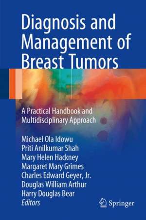 Diagnosis and Management of Breast Tumors: A Practical Handbook and Multidisciplinary Approach de Michael Ola Idowu