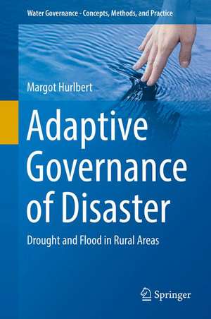 Adaptive Governance of Disaster: Drought and Flood in Rural Areas de Margot A. Hurlbert