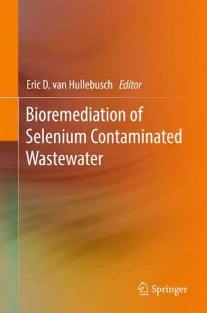 Bioremediation of Selenium Contaminated Wastewater de Eric D van Hullebusch