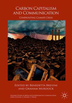 Carbon Capitalism and Communication: Confronting Climate Crisis de Benedetta Brevini