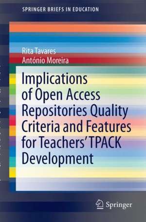 Implications of Open Access Repositories Quality Criteria and Features for Teachers’ TPACK Development de Rita Tavares