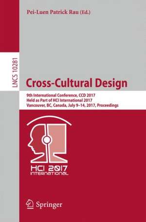 Cross-Cultural Design: 9th International Conference, CCD 2017, Held as Part of HCI International 2017, Vancouver, BC, Canada, July 9-14, 2017, Proceedings de Pei-Luen Patrick Rau