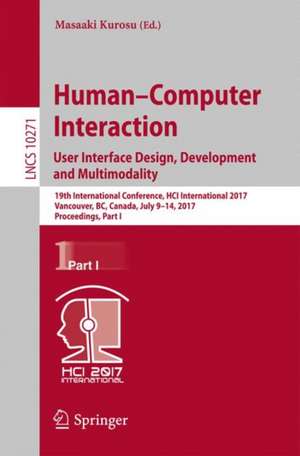 Human-Computer Interaction. User Interface Design, Development and Multimodality: 19th International Conference, HCI International 2017, Vancouver, BC, Canada, July 9-14, 2017, Proceedings, Part I de Masaaki Kurosu