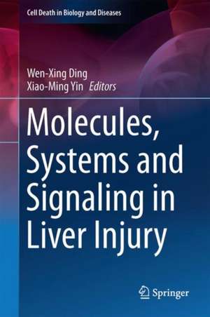 Molecules, Systems and Signaling in Liver Injury de Wen-Xing Ding