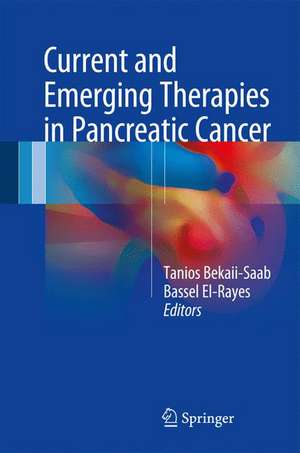 Current and Emerging Therapies in Pancreatic Cancer de Tanios Bekaii-Saab