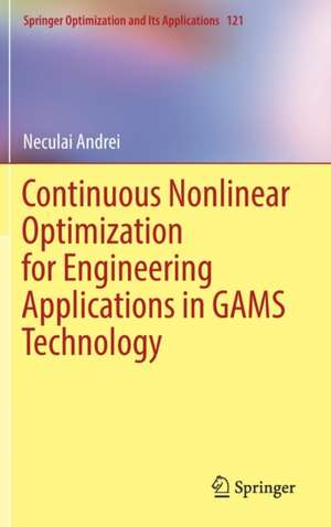 Continuous Nonlinear Optimization for Engineering Applications in GAMS Technology de Neculai Andrei