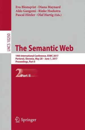 The Semantic Web: 14th International Conference, ESWC 2017, Portorož, Slovenia, May 28 – June 1, 2017, Proceedings, Part II de Eva Blomqvist