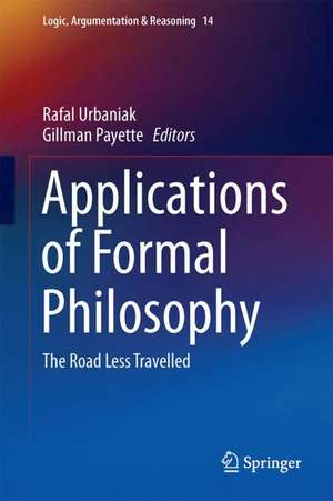 Applications of Formal Philosophy: The Road Less Travelled de Rafał Urbaniak