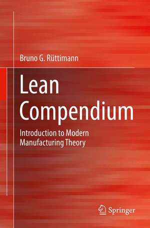 Lean Compendium: Introduction to Modern Manufacturing Theory de Bruno G. Rüttimann