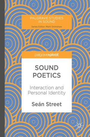 Sound Poetics: Interaction and Personal Identity de Seán Street