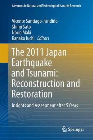 The 2011 Japan Earthquake and Tsunami: Reconstruction and Restoration: Insights and Assessment after 5 Years de Vicente Santiago-Fandiño