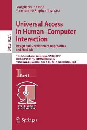 Universal Access in Human–Computer Interaction. Design and Development Approaches and Methods: 11th International Conference, UAHCI 2017, Held as Part of HCI International 2017, Vancouver, BC, Canada, July 9–14, 2017, Proceedings, Part I de Margherita Antona