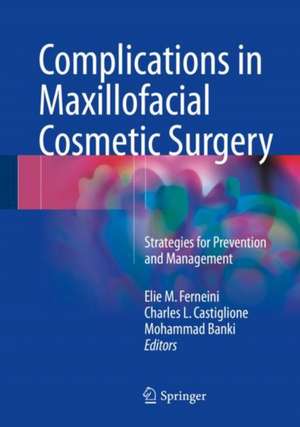 Complications in Maxillofacial Cosmetic Surgery: Strategies for Prevention and Management de Elie M. Ferneini