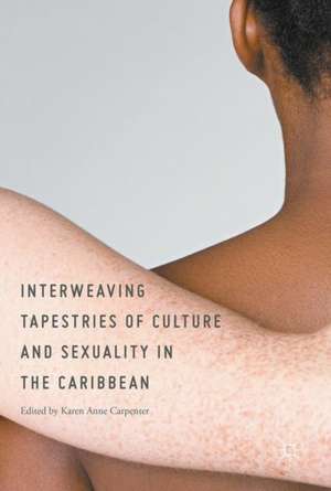 Interweaving Tapestries of Culture and Sexuality in the Caribbean de Karen Carpenter