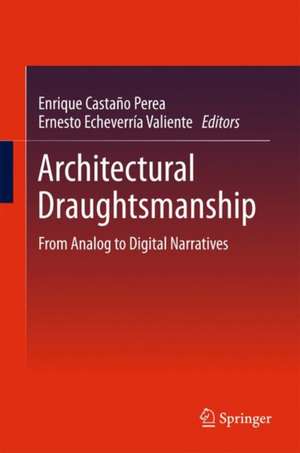 Architectural Draughtsmanship: From Analog to Digital Narratives de Enrique Castaño Perea