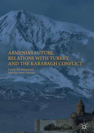 Armenia's Future, Relations with Turkey, and the Karabagh Conflict de Levon Ter-Petrossian