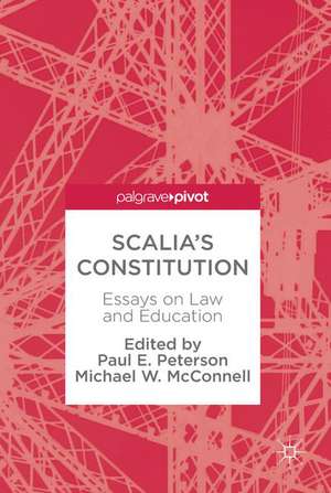 Scalia’s Constitution: Essays on Law and Education de Paul E. Peterson