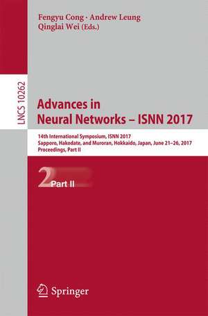 Advances in Neural Networks - ISNN 2017: 14th International Symposium, ISNN 2017, Sapporo, Hakodate, and Muroran, Hokkaido, Japan, June 21–26, 2017, Proceedings, Part II de Fengyu Cong