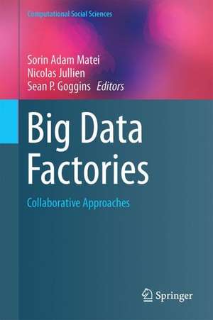 Big Data Factories: Collaborative Approaches de Sorin Adam Matei