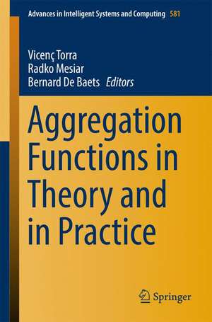 Aggregation Functions in Theory and in Practice de Vicenç Torra