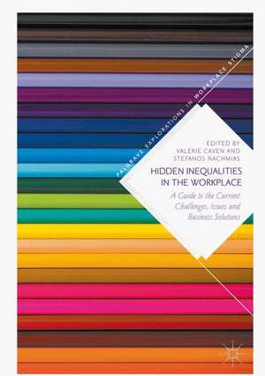 Hidden Inequalities in the Workplace: A Guide to the Current Challenges, Issues and Business Solutions de Valerie Caven