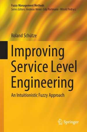 Improving Service Level Engineering: An Intuitionistic Fuzzy Approach de Roland Schütze