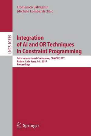 Integration of AI and OR Techniques in Constraint Programming: 14th International Conference, CPAIOR 2017, Padua, Italy, June 5-8, 2017, Proceedings de Domenico Salvagnin