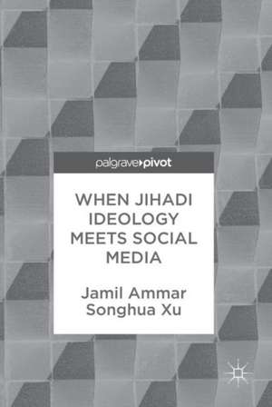 When Jihadi Ideology Meets Social Media de Jamil Ammar