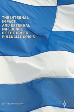 The Internal Impact and External Influence of the Greek Financial Crisis de John Marangos