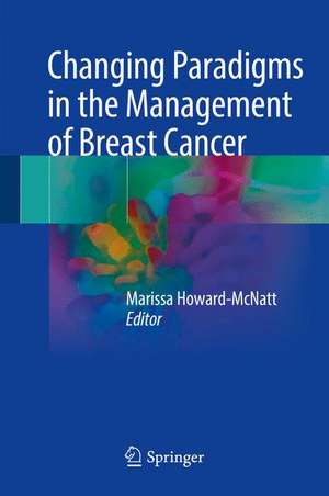 Changing Paradigms in the Management of Breast Cancer de Marissa Howard-McNatt