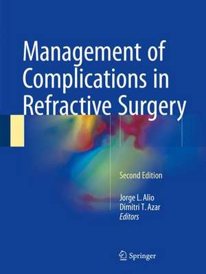 Management of Complications in Refractive Surgery de Jorge L. Alio