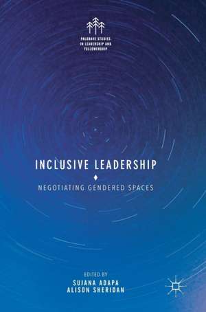 Inclusive Leadership: Negotiating Gendered Spaces de Sujana Adapa