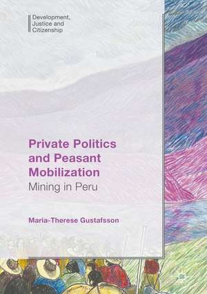 Private Politics and Peasant Mobilization: Mining in Peru de Maria-Therese Gustafsson