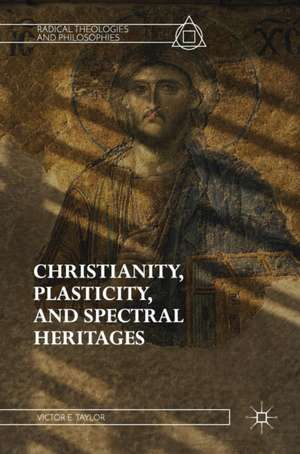 Christianity, Plasticity, and Spectral Heritages de Victor E. Taylor