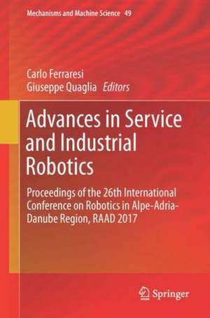 Advances in Service and Industrial Robotics: Proceedings of the 26th International Conference on Robotics in Alpe-Adria-Danube Region, RAAD 2017 de Carlo Ferraresi